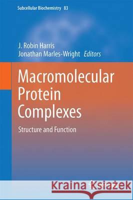 Macromolecular Protein Complexes: Structure and Function Harris, J. Robin 9783319465012 Springer