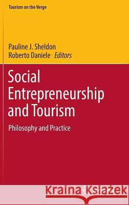 Social Entrepreneurship and Tourism: Philosophy and Practice Sheldon, Pauline J. 9783319465166