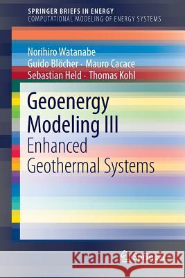 Geoenergy Modeling III: Enhanced Geothermal Systems Watanabe, Norihiro 9783319465791