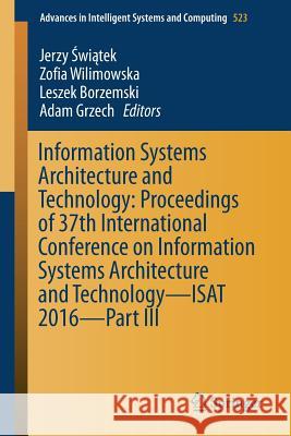 Information Systems Architecture and Technology: Proceedings of 37th International Conference on Information Systems Architecture and Technology - Isa Świątek, Jerzy 9783319465883