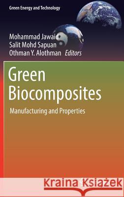 Green Biocomposites: Manufacturing and Properties Jawaid, Mohammad 9783319466095 Springer