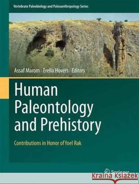 Human Paleontology and Prehistory: Contributions in Honor of Yoel Rak Marom, Assaf 9783319466446 Springer International Publishing AG