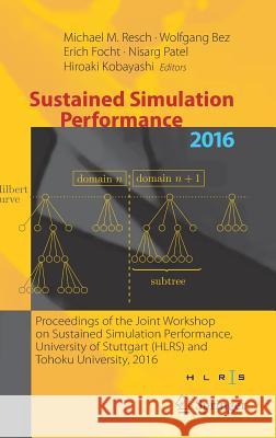 Sustained Simulation Performance 2016: Proceedings of the Joint Workshop on Sustained Simulation Performance, University of Stuttgart (Hlrs) and Tohok Resch, Michael M. 9783319467344
