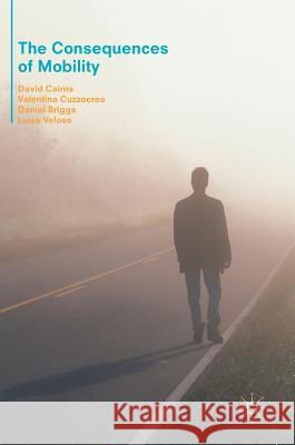 The Consequences of Mobility: Reflexivity, Social Inequality and the Reproduction of Precariousness in Highly Qualified Migration Cairns, David 9783319467405