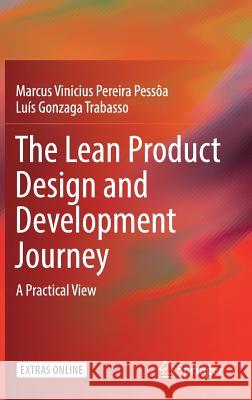 The Lean Product Design and Development Journey: A Practical View Pessôa, Marcus Vinicius Pereira 9783319467917 Springer