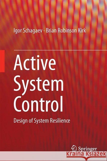 Active System Control: Design of System Resilience Schagaev, Igor 9783319468129