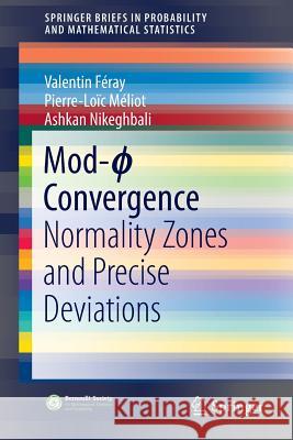 Mod-ϕ Convergence: Normality Zones and Precise Deviations Féray, Valentin 9783319468211 Springer