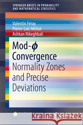 Mod-ϕ Convergence: Normality Zones and Precise Deviations Féray, Valentin 9783319468211 Springer