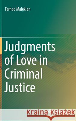 Judgments of Love in Criminal Justice Farhad Malekian 9783319468990