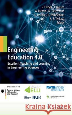 Engineering Education 4.0: Excellent Teaching and Learning in Engineering Sciences Frerich, Sulamith 9783319469157 Springer