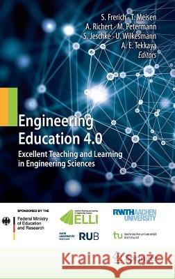 Engineering Education 4.0: Excellent Teaching and Learning in Engineering Sciences Frerich, Sulamith 9783319469157 Springer