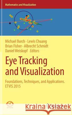 Eye Tracking and Visualization: Foundations, Techniques, and Applications. Etvis 2015 Burch, Michael 9783319470238 Springer