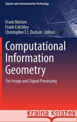 Computational Information Geometry: For Image and Signal Processing Nielsen, Frank 9783319470566 Springer