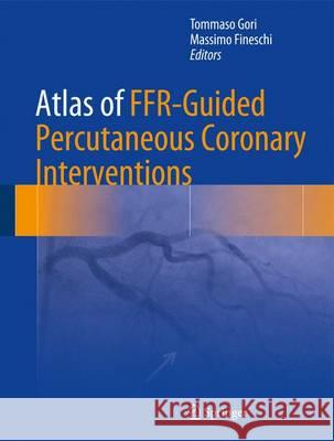 Atlas of Ffr-Guided Percutaneous Coronary Interventions Gori, Tommaso 9783319471143 Springer