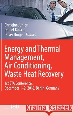 Energy and Thermal Management, Air Conditioning, Waste Heat Recovery: 1st Eta Conference, December 1-2, 2016, Berlin, Germany Junior, Christine 9783319471952