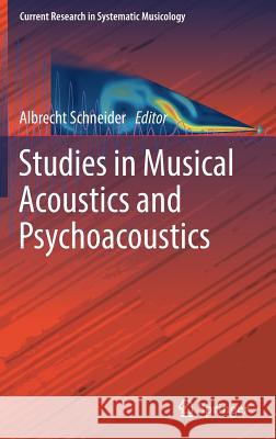 Studies in Musical Acoustics and Psychoacoustics Albrecht Schneider 9783319472911 Springer