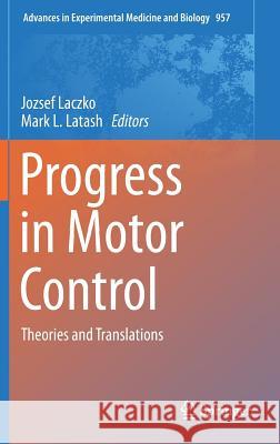 Progress in Motor Control: Theories and Translations Laczko, Jozsef 9783319473123 Springer