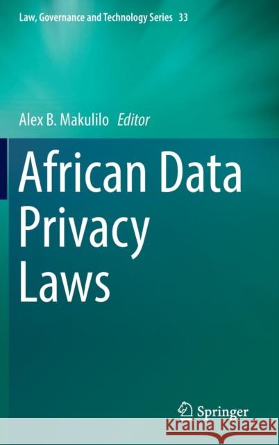 African Data Privacy Laws Alex B. Makulilo 9783319473154 Springer