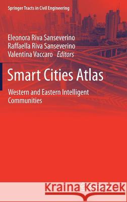 Smart Cities Atlas: Western and Eastern Intelligent Communities Riva Sanseverino, Eleonora 9783319473604 Springer