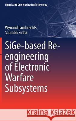 Sige-Based Re-Engineering of Electronic Warfare Subsystems Lambrechts, Wynand 9783319474021 Springer
