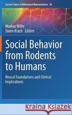 Social Behavior from Rodents to Humans: Neural Foundations and Clinical Implications Wöhr, Markus 9783319474274 Springer