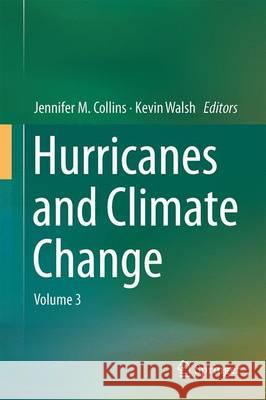 Hurricanes and Climate Change: Volume 3 Collins, Jennifer M. 9783319475929