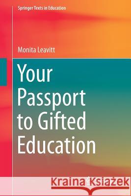 Your Passport to Gifted Education Monita Leavitt 9783319476377 Springer
