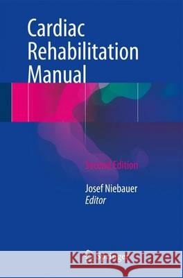 Cardiac Rehabilitation Manual Josef Niebauer 9783319477374 Springer