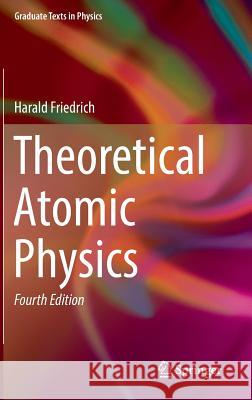 Theoretical Atomic Physics Harald Siegfried Friedrich 9783319477671 Springer