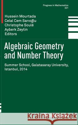 Algebraic Geometry and Number Theory: Summer School, Galatasaray University, Istanbul, 2014 Mourtada, Hussein 9783319477787 Birkhauser