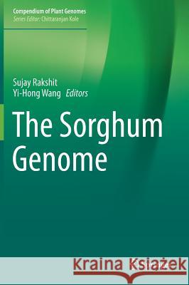 The Sorghum Genome Sujay Rakshit Yi-Hong Wang 9783319477879 Springer