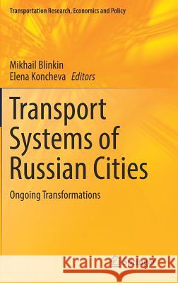 Transport Systems of Russian Cities: Ongoing Transformations Blinkin, Mikhail 9783319477992 Springer