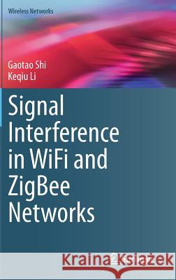 Signal Interference in Wifi and Zigbee Networks Shi, Gaotao 9783319478050 Springer