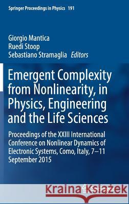 Emergent Complexity from Nonlinearity, in Physics, Engineering and the Life Sciences: Proceedings of the XXIII International Conference on Nonlinear D Mantica, Giorgio 9783319478081 Springer