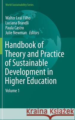 Handbook of Theory and Practice of Sustainable Development in Higher Education: Volume 1 Leal Filho, Walter 9783319478678