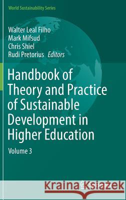 Handbook of Theory and Practice of Sustainable Development in Higher Education: Volume 3 Leal Filho, Walter 9783319478944
