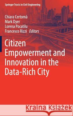 Citizen Empowerment and Innovation in the Data-Rich City Chiara Certoma Mark Dyer Lorena Pocatilu 9783319479033 Springer