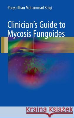 Clinician's Guide to Mycosis Fungoides Pooya Beigi 9783319479064 Springer