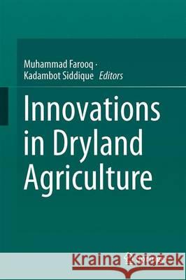 Innovations in Dryland Agriculture Muhammad Farooq Kadambot Siddique 9783319479279