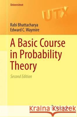 A Basic Course in Probability Theory Rabi Bhattacharya Edward C. Waymire 9783319479729 Springer