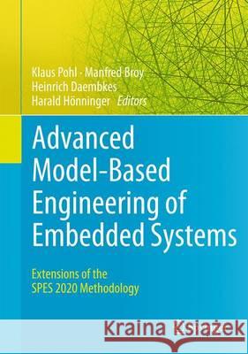 Advanced Model-Based Engineering of Embedded Systems: Extensions of the Spes 2020 Methodology Pohl, Klaus 9783319480022 Springer
