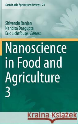 Nanoscience in Food and Agriculture 3 Shivendu Ranjan Nandita Dasgupta Eric Lichtfouse 9783319480084 Springer