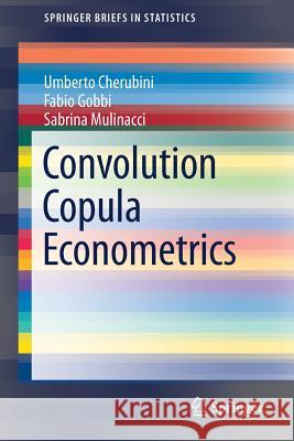 Convolution Copula Econometrics Umberto Cherubini Fabio Gobbi Sabrina Mulinacci 9783319480145 Springer