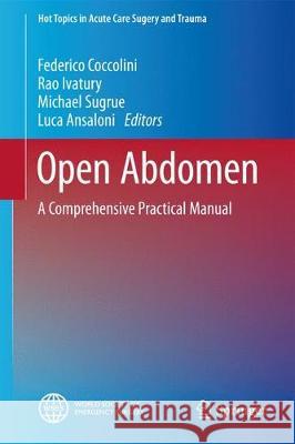 Open Abdomen: A Comprehensive Practical Manual Coccolini, Federico 9783319480718