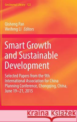 Smart Growth and Sustainable Development: Selected Papers from the 9th International Association for China Planning Conference, Chongqing, China, June Pan, Qisheng 9783319482958