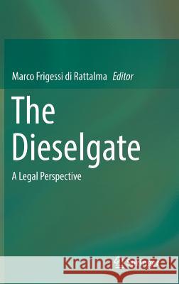 The Dieselgate: A Legal Perspective Frigessi Di Rattalma, Marco 9783319483221 Springer
