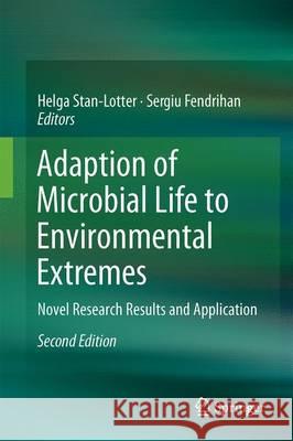 Adaption of Microbial Life to Environmental Extremes: Novel Research Results and Application Stan-Lotter, Helga 9783319483252 Springer