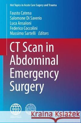 CT Scan in Abdominal Emergency Surgery Fausto Catena Salomone D Luca Ansaloni 9783319483467 Springer