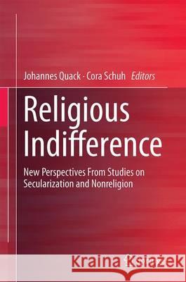 Religious Indifference: New Perspectives from Studies on Secularization and Nonreligion Quack, Johannes 9783319484747