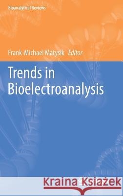 Trends in Bioelectroanalysis Frank-Michael Matysik 9783319484839